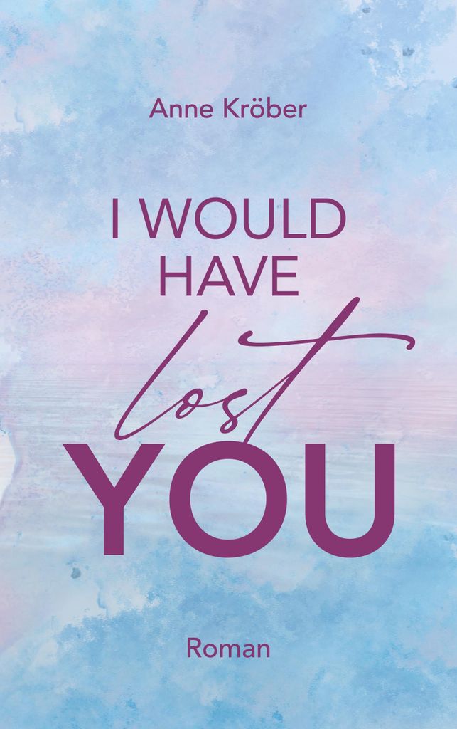 I would have lost you, Deutsch, Taschenbuch, 412 Seiten