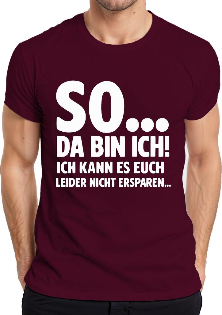 So da bin ich kann es euch leider nicht ersparen sarkasmus lustig Herren T-Shirt, Burgundy, S
