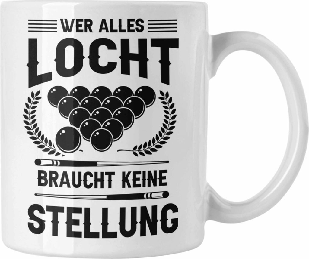 Trendation - Billard Pool Tasse Geschenk Wer Alles Locht Braucht Keine Stellung Männer Spruch (Weiß)