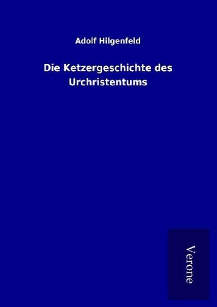 Die Ketzergeschichte des Urchristentums