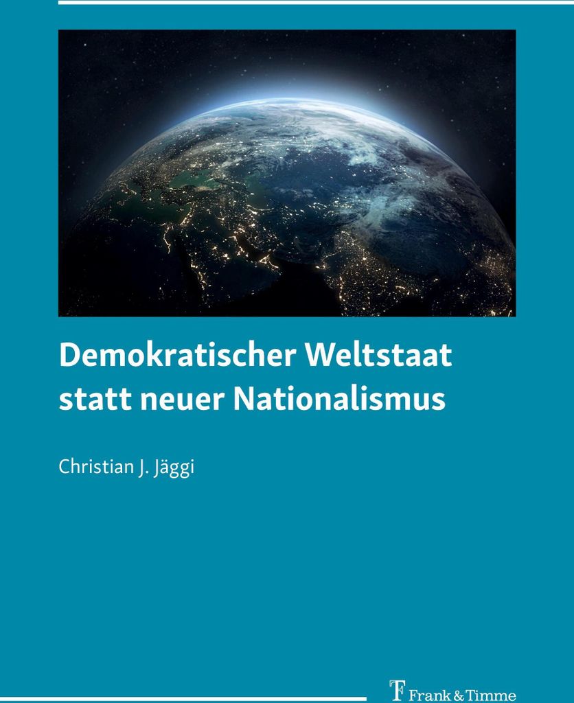 Demokratischer Weltstaat statt neuer Nationalismus