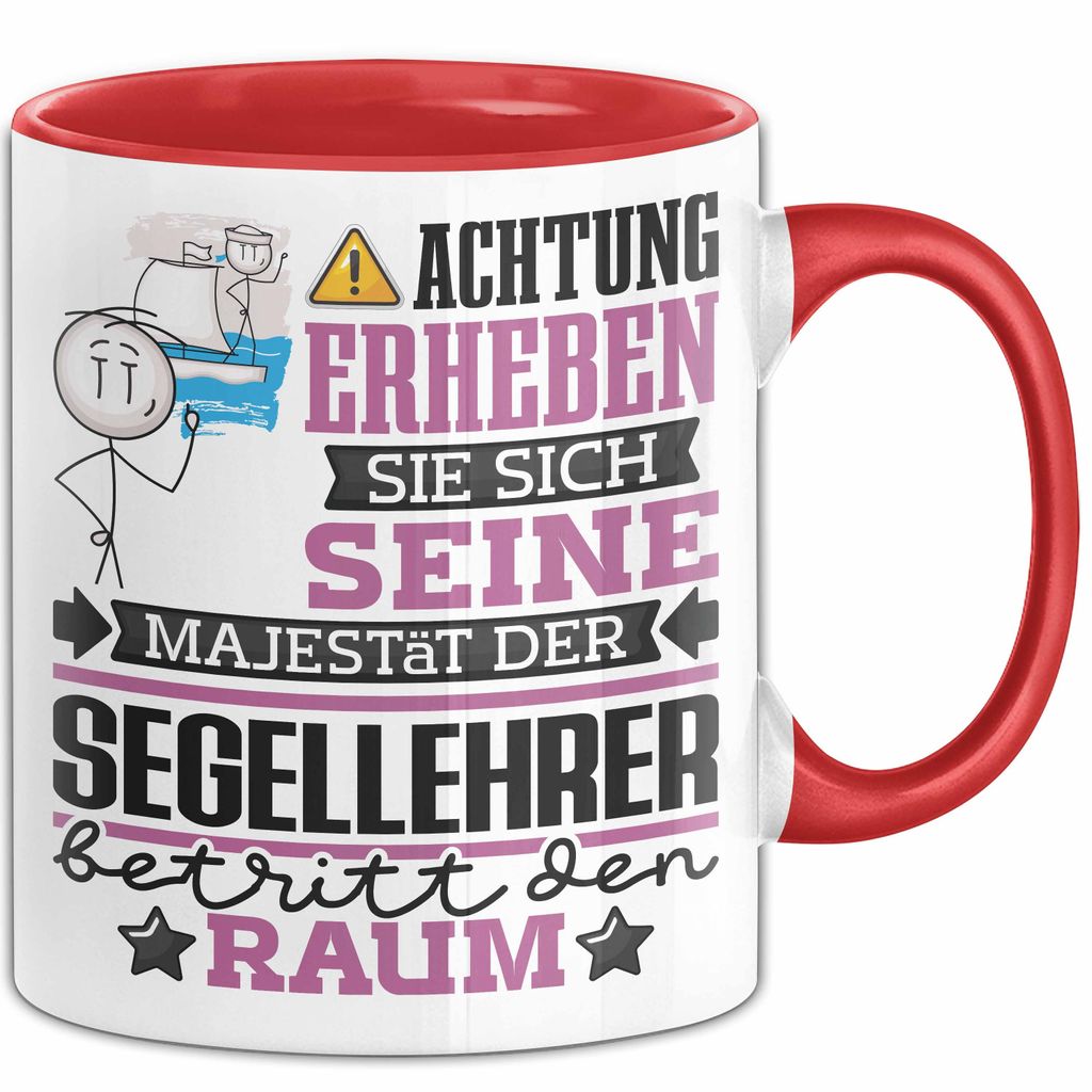 Segellehrer Geschenk Tasse Lustiger Spruch Erheben Sie Sich Der Segellehrer Betritt den Raum (Rot)