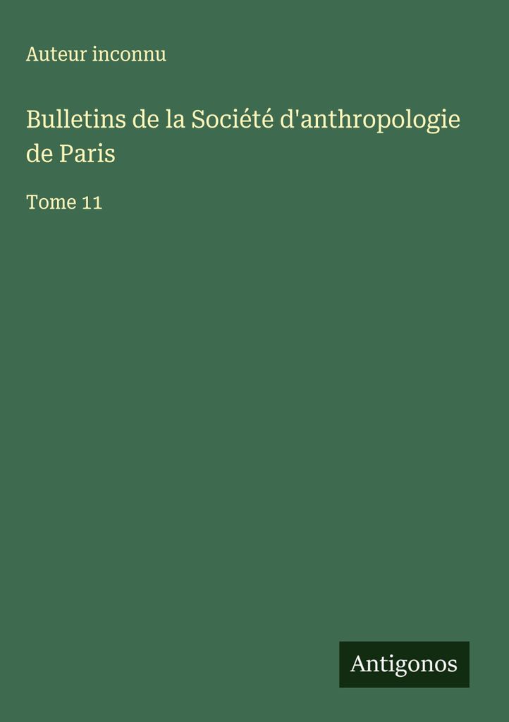 Bulletins de la Société d'anthropologie de Paris (Mitteilungen der Anthropologischen Gesellschaft von Paris)