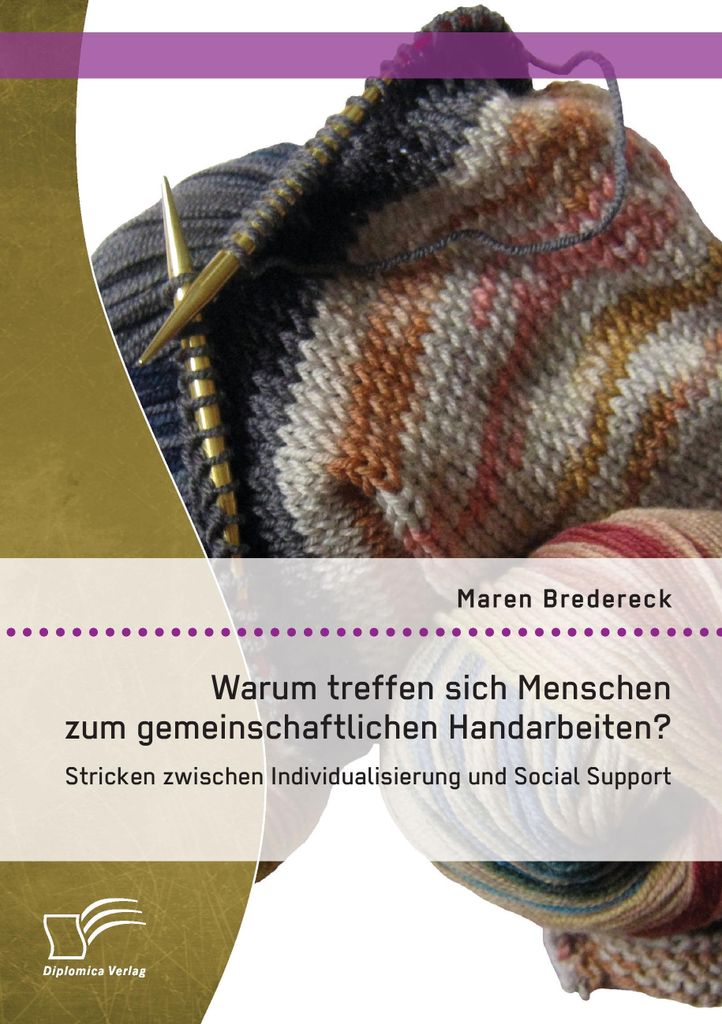 Warum treffen sich Menschen zum gemeinschaftlichen Handarbeiten?: Stricken zwischen Individualisierung und Social Support