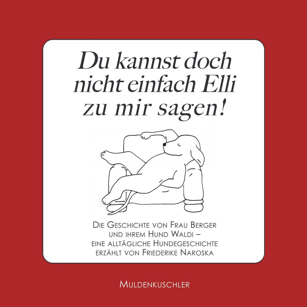 Du kannst doch nicht einfach Elli zu mir sagen!