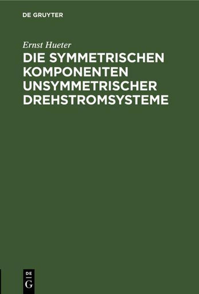 Die symmetrischen Komponenten unsymmetrischer Drehstromsysteme