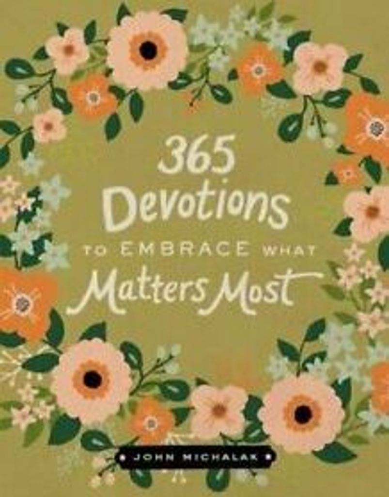 365 Devotions to Embrace What Matters Most