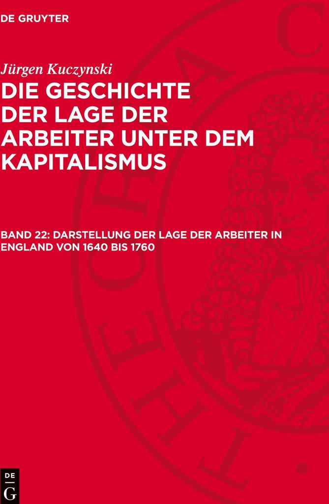 Die Geschichte der Lage der Arbeiter unter dem Kapitalismus, Band 22, Darstellung der Lage der Arbeiter in England von 1640 bis 1760