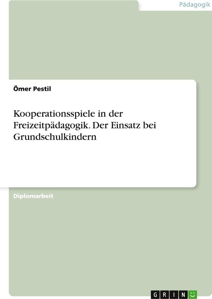 Kooperationsspiele in der Freizeitpädagogik. Der Einsatz bei Grundschulkindern