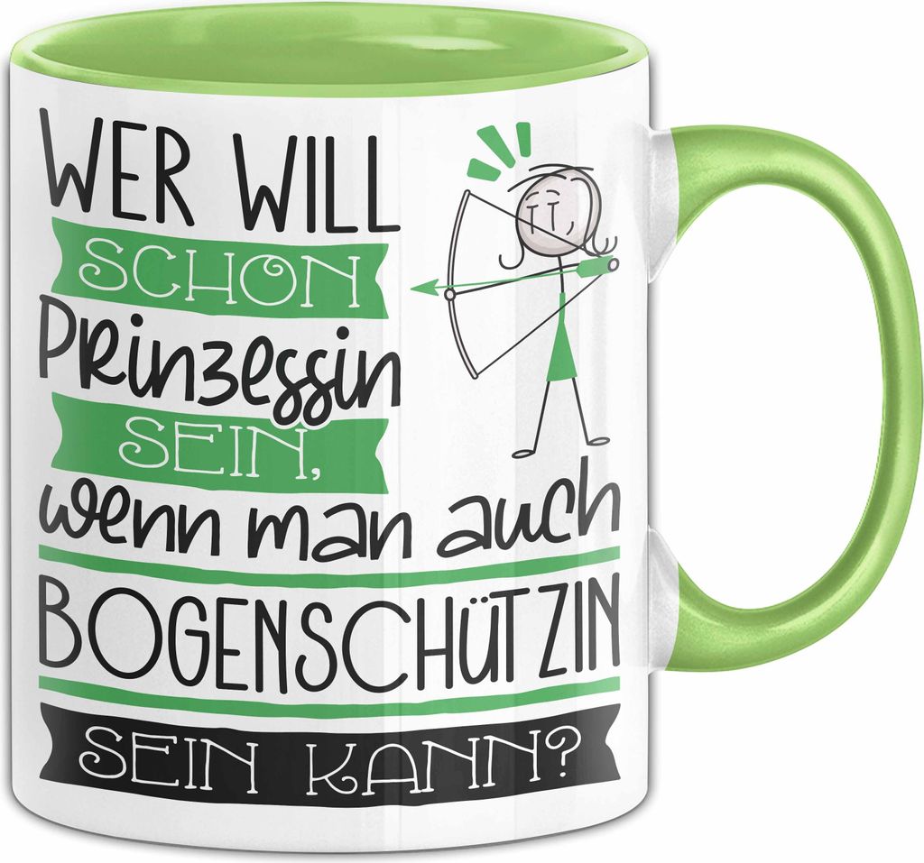 Bogenschützin Tasse Geschenk Spruch Wer Will Schon Prinzessin Sein Wenn Man Auch Bogenschützin Sein Kann (Grün)