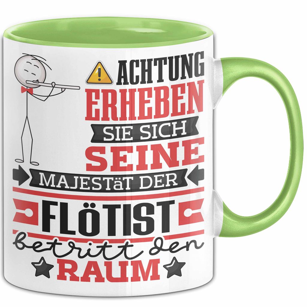 Flötist Geschenk Tasse Lustiger Spruch Erheben Sie Sich Der Flötist Betritt den Raum (Grün)