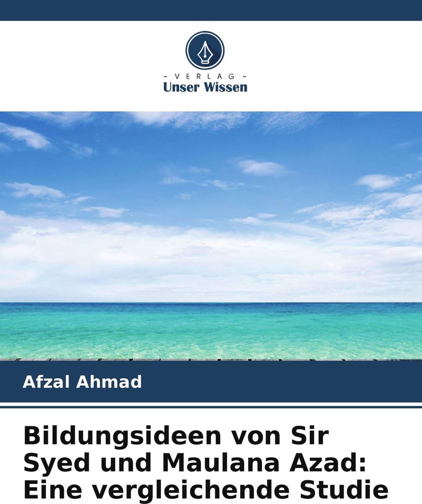 Bildungsideen von Sir Syed und Maulana Azad: Eine vergleichende Studie