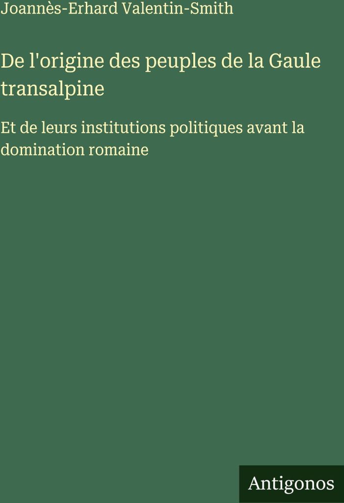 De l'origine des peuples de la Gaule transalpine