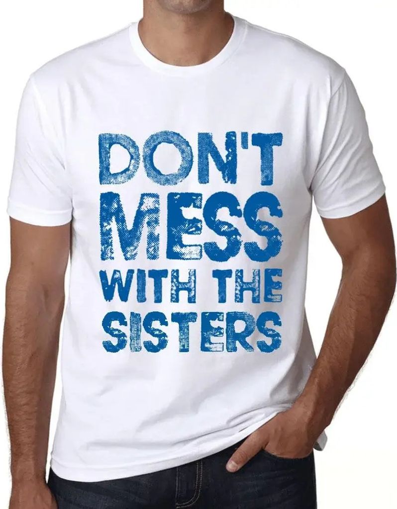 Herren Grafik T-Shirt Leg dich nicht mit den Schwestern an – Don't Mess With The Sisters – Öko-Verantwortlich Vintage Jahrgang Kurzarm Lustige...