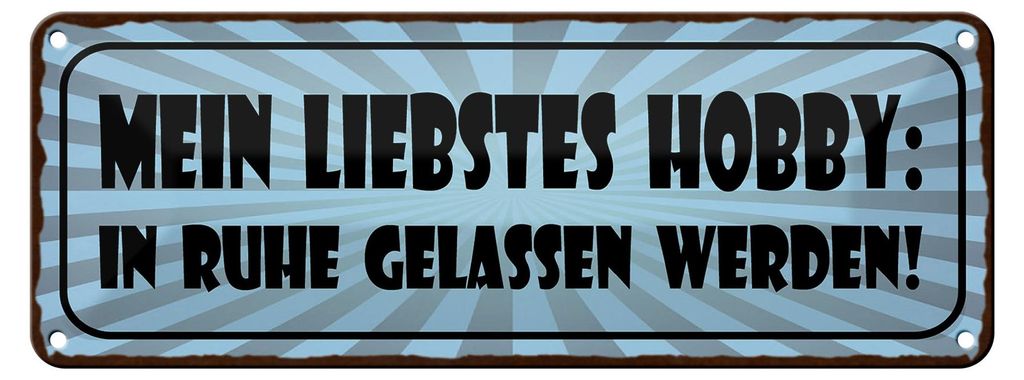 Blechschild Spruch 27x10cm Mein liebstes Hobby in Ruhe gelassen werden