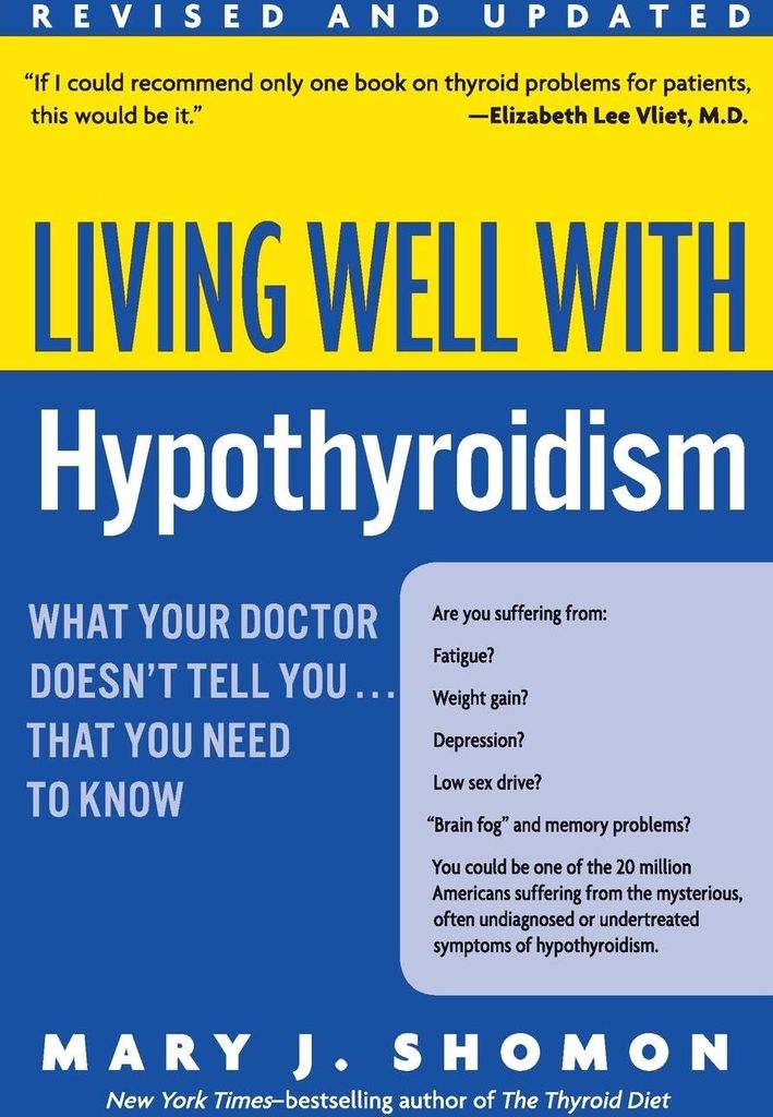 Living Well with Hypothyroidism Rev Ed: What Your Doctor Doesn't Tell You... that You Need to Know