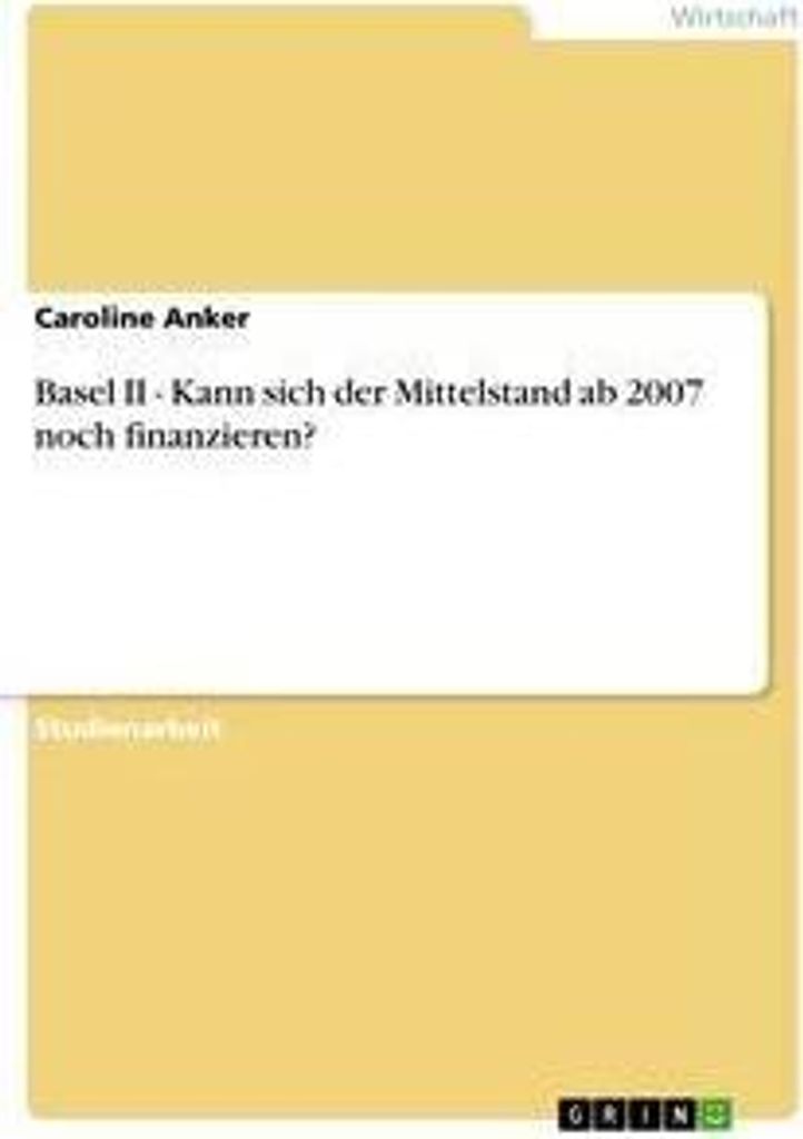Basel II - Kann sich der Mittelstand ab 2007 noch finanzieren?