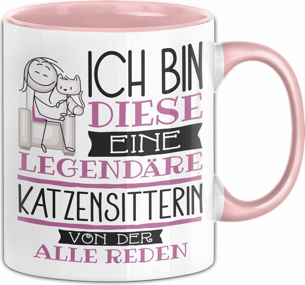 Katzensitterin Tasse Geschenk Ich Bin Diese Eine Legendäre Katzensitterin Von Der Alle Reden Geschenkidee Geburtstag Weihnachten (Rosa)
