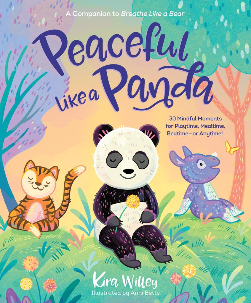 Peaceful Like a Panda: 30 Mindful Moments for Playtime, Mealtime, Bedtime-or