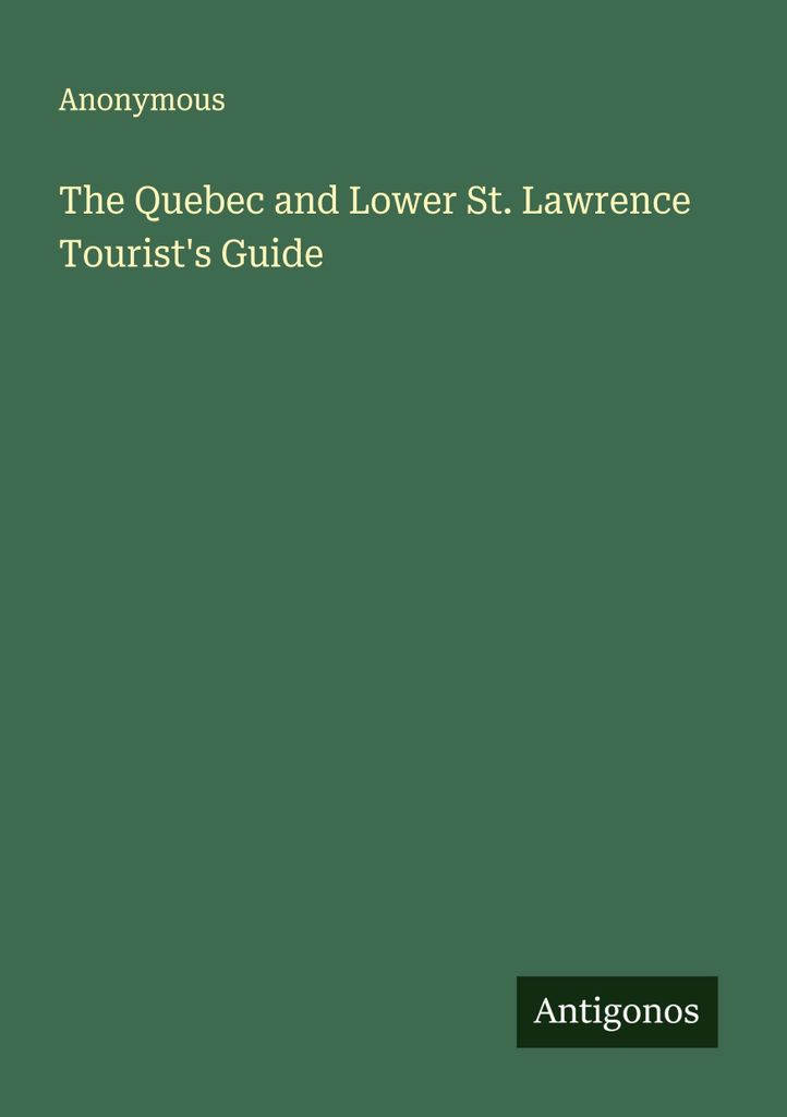The Quebec and Lower St. Lawrence Tourist's Guide