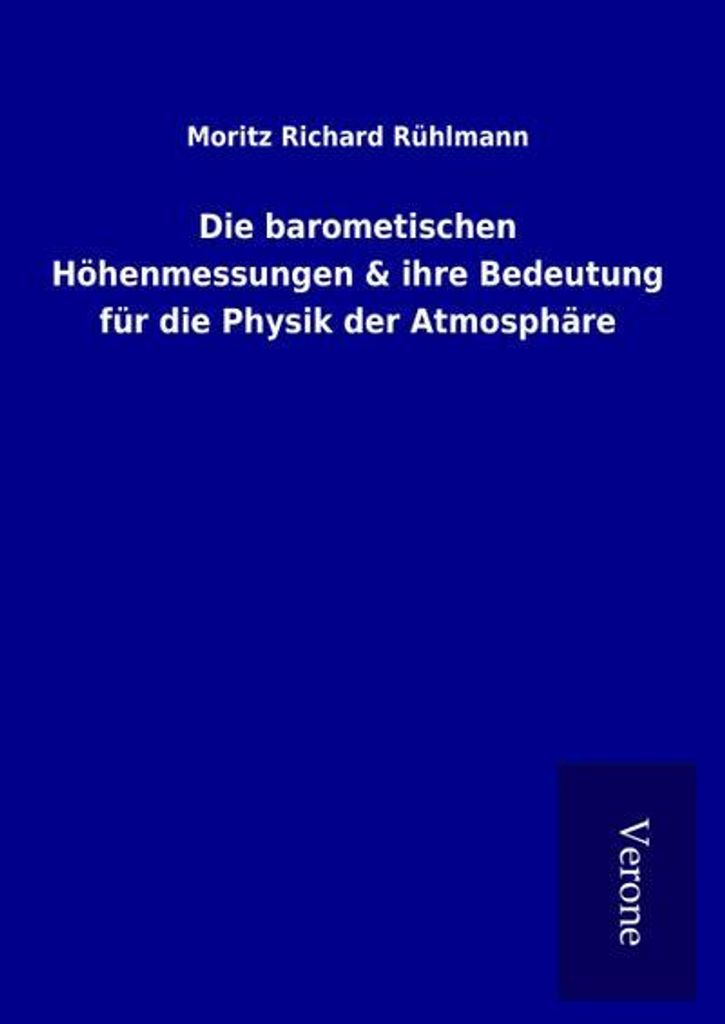 Die barometischen Höhenmessungen & ihre Bedeutung für die Physik der Atmosphäre