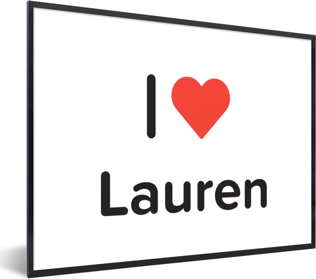 MuchoWow Gerahmtes Poster Ich liebe - Lauren - Mädchen 80x60 cm - Poster mit Schwarzem Bilderrahmen Wandposter Rahmen Foto Bilder - Schwarzem - ...