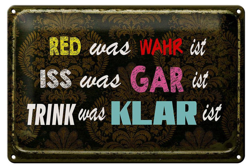 Blechschild Spruch 30x20cm red was wahr iss gar trink klar