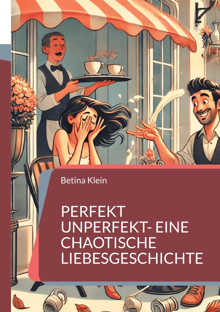 Perfekt unperfekt- eine chaotische Liebesgeschichte