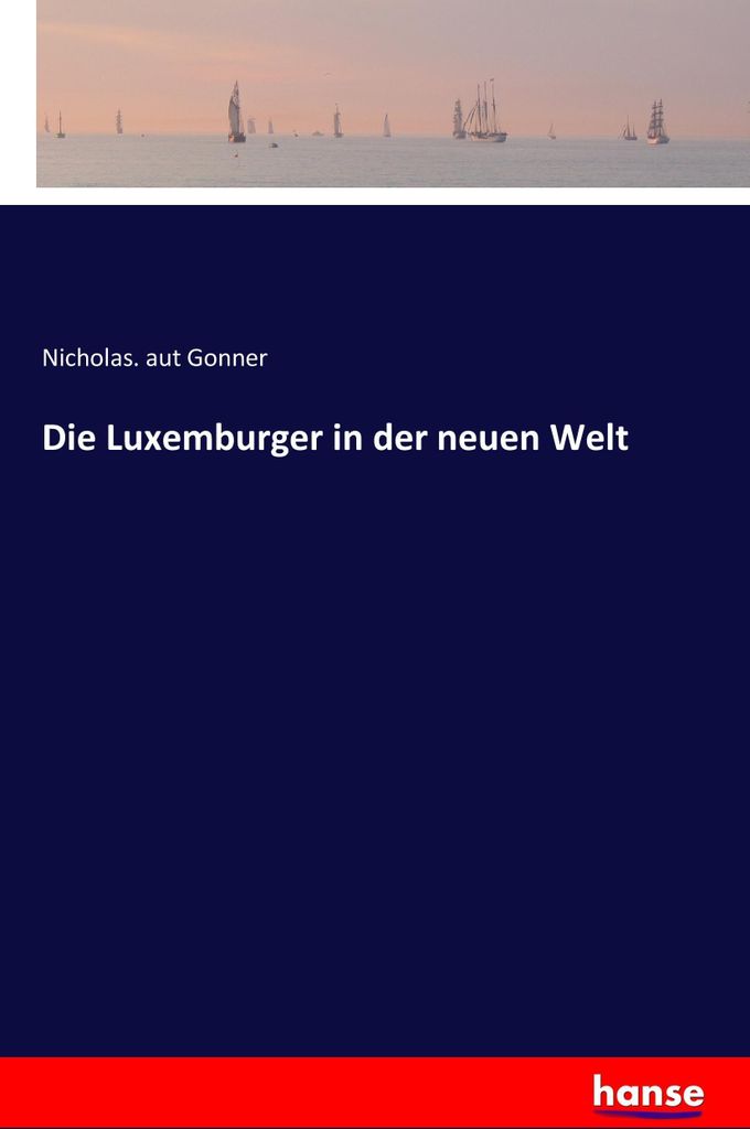 Die Luxemburger in der neuen Welt