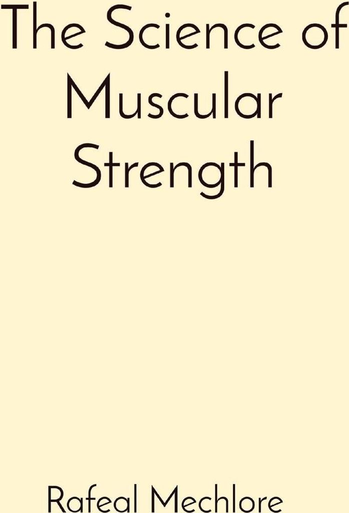 The Science of Muscular Strength