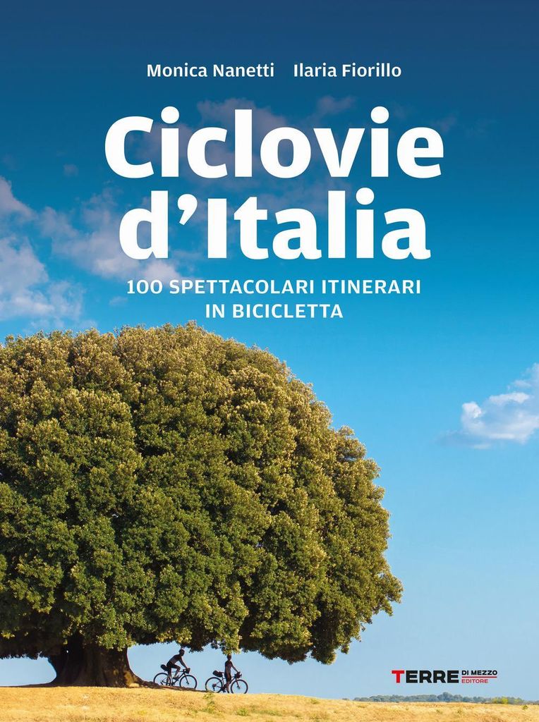 Nanetti, M: Ciclovie d'Italia. 100 spettacolari itinerari in