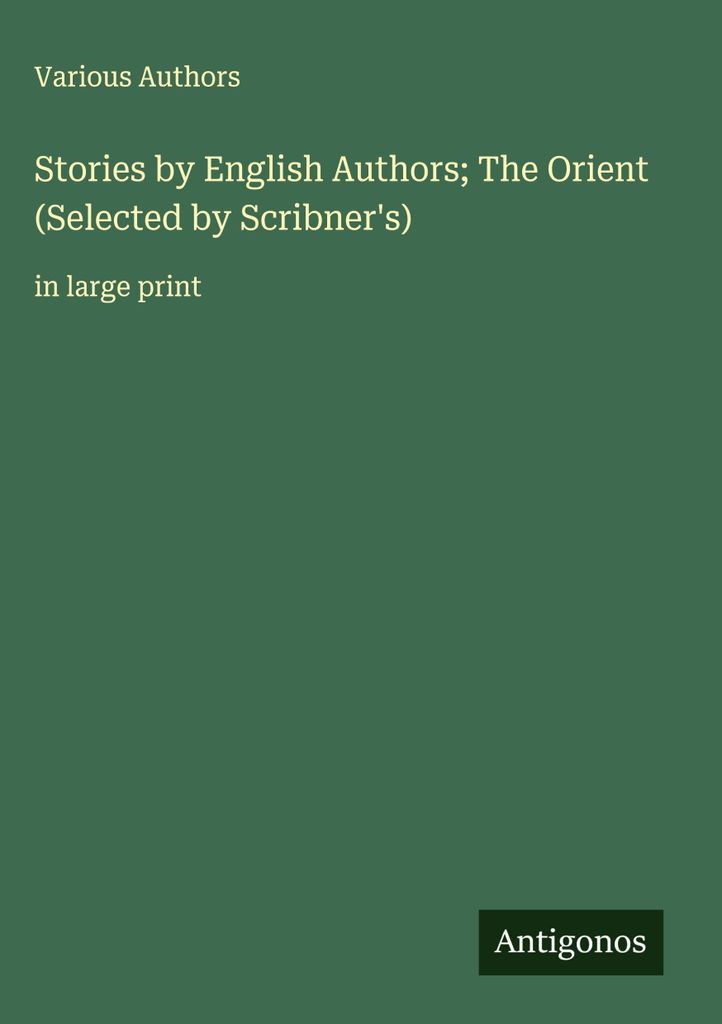 Geschichten englischer Autoren Der Orient (ausgewählt von Scribner's)