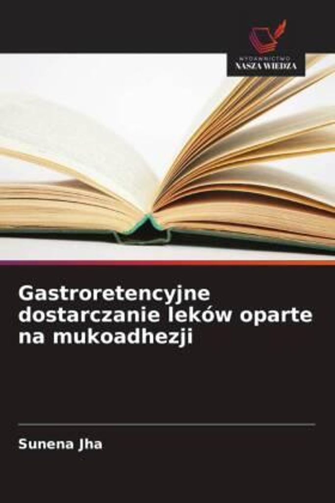 Gastroretencyjne dostarczanie leków oparte na mukoadhezji
