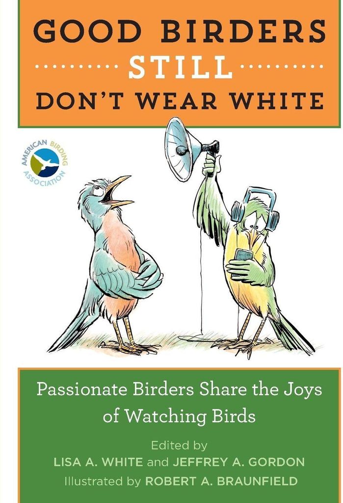 Good Birders Still Don't Wear White. White/Gordon