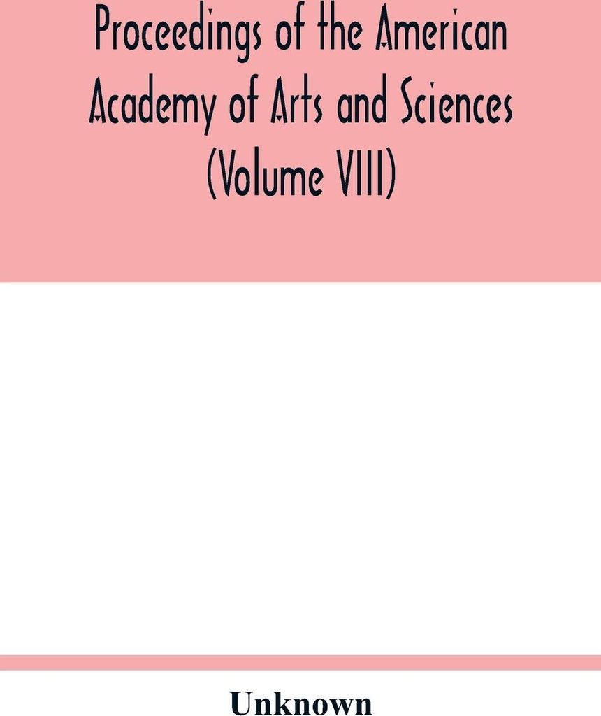 Proceedings of the American Academy of Arts and Sciences (Volume VIII)