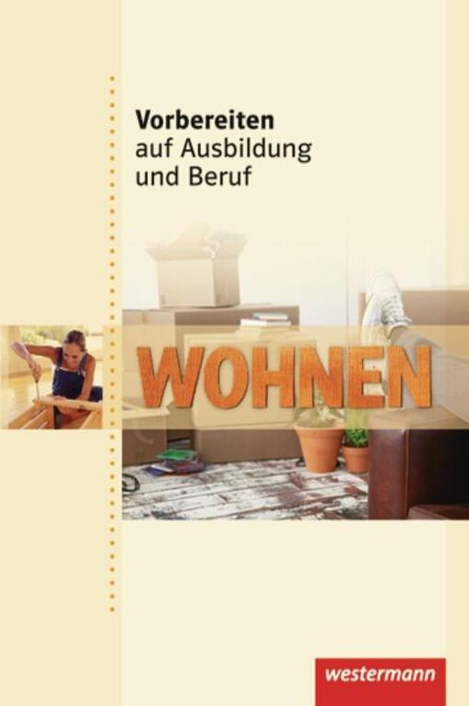 Vorbereiten auf Ausbildung und Beruf. Schülerbuch. Wohnen