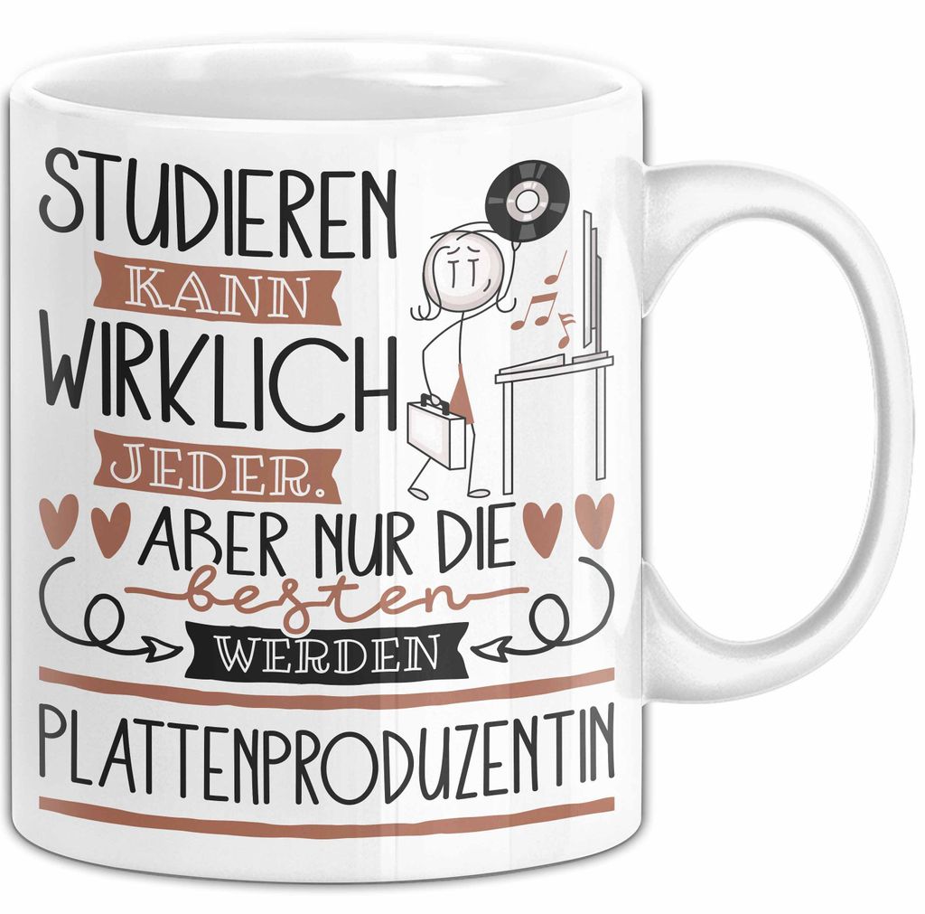 Plattenproduzentin Tasse Lustiges Geschenk Studieren Kann Wirklich Jeder Nur Die Besten Werden Plattenproduzentin (Weiß)