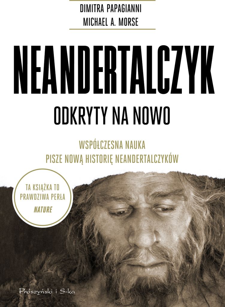 Neandertalczyk. Odkryty na nowo. Współczesna nauka pisze nową historię neandertalczyków