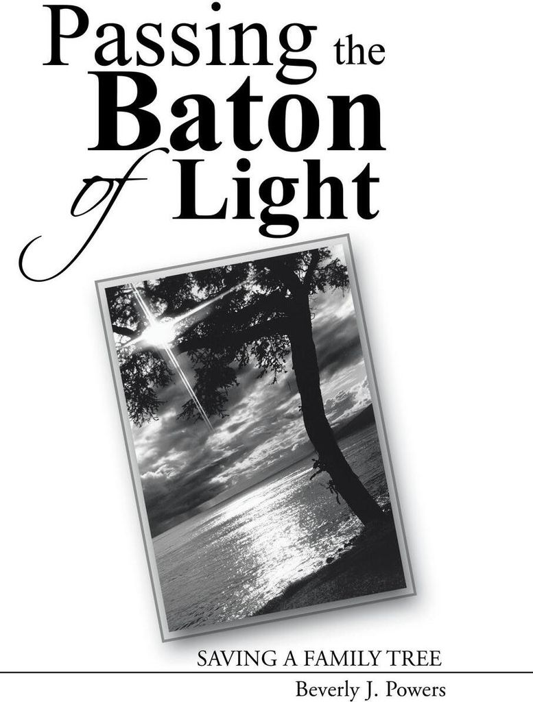 Passing the Baton of Light: Saving a Family Tree. Powers, J. .