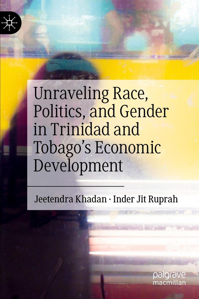 Unraveling Race, Politics, and Gender in Trinidad and Tobago's Economic Development