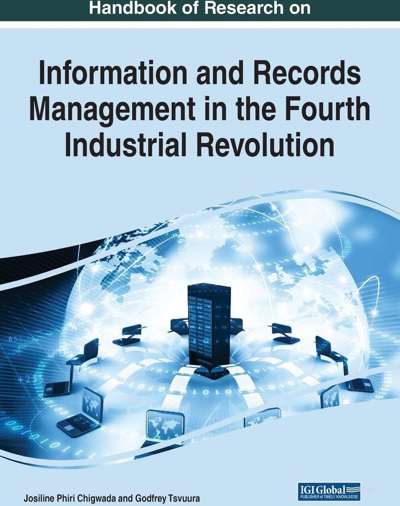 Handbook of Research on Information and Records Management in the Fourth Industrial Revolution