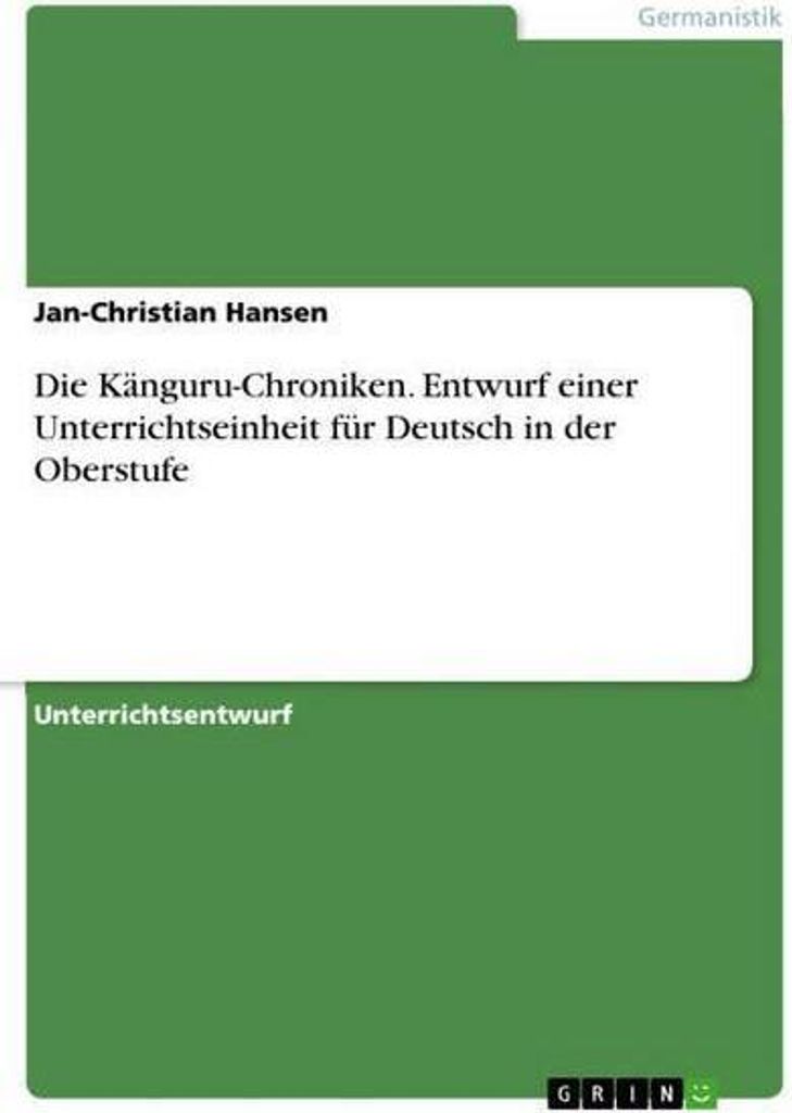 Die Känguru-Chroniken. Entwurf einer Unterrichtseinheit für Deutsch in der Oberstufe