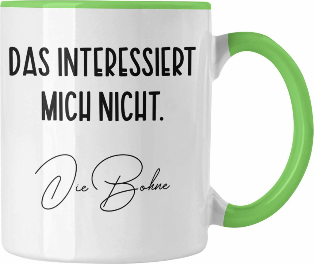 Trendation - Das Interessiert Mich Nicht Die Bohne Tasse Lustig Witz Humor Kollegin Geschenkidee (Grün)