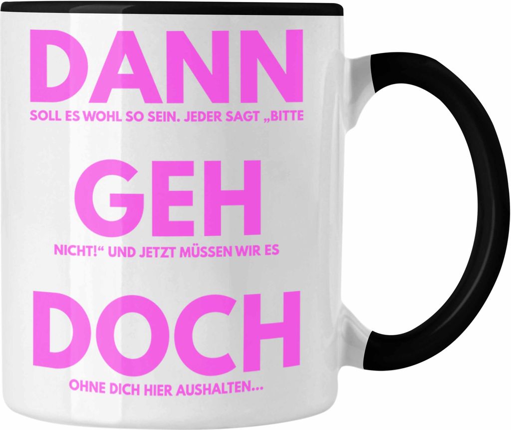 Trendation - Jobwechsel Tasse Geschenk Kollegin Lustig Abschiedsgeschenk Sprüche Dann Geh Doch Abschied Neuer Job Frauen (Schwarz)
