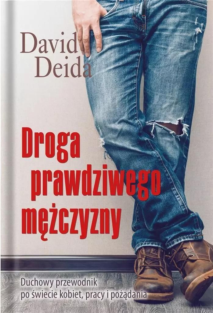 Droga prawdziwego mężczyzny przewodnik dla niewykastrowanego faceta