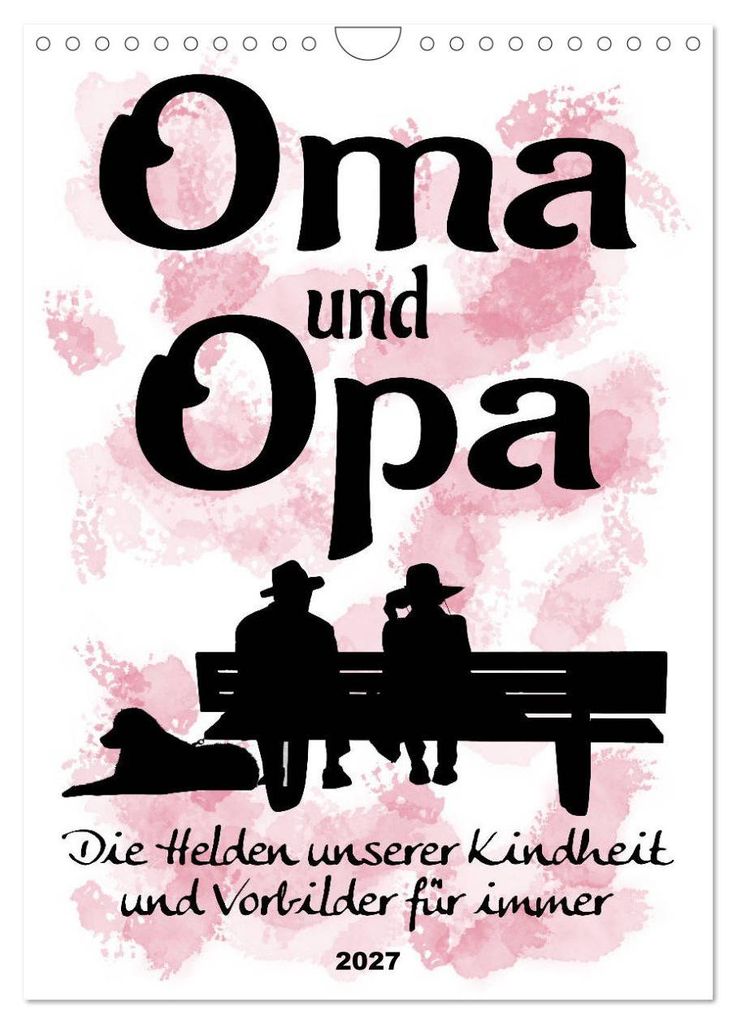 Oma und Opa, die Helden unserer Kindheit (Wandkalender 2027 DIN A4 hoch), CALVENDO Monatskalender