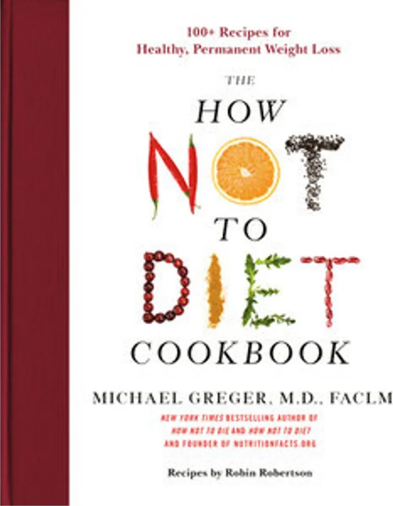 Livre The How Not to Diet Cookbook recettes minceur saines