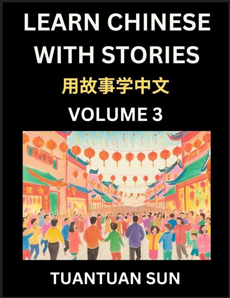 Learn Chinese with Stories (Part 3)- Self-learn Reading Captivating Chengyu Short Tales Folklores from China's Ancient History and Culture, A Manda...