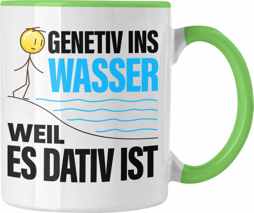 Trendation - Genitiv Ins Wasser Weill Es Dativ Ist Tasse Grammatik Deutsch Lehrer Witz Grundschule Geschenkidee (Grün)