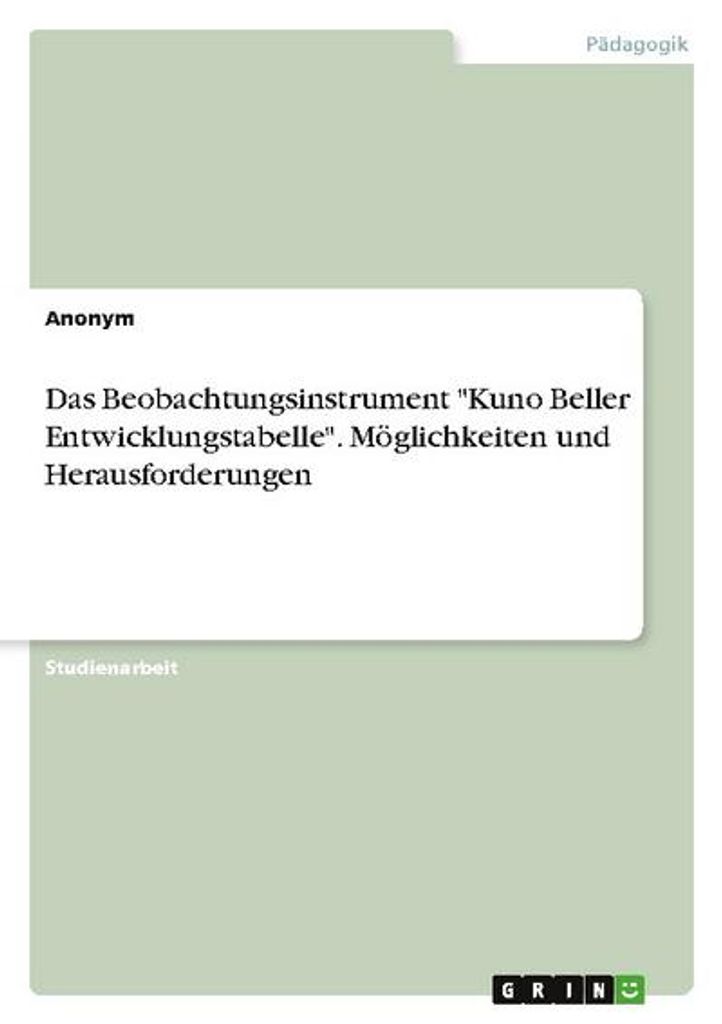 Das Beobachtungsinstrument "Kuno Beller Entwicklungstabelle". Möglichkeiten und Herausforderungen